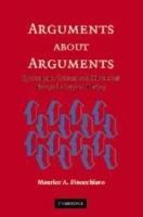 Arguments about Arguments: Systematic, Critical, and Historical Essays In Logical Theory - Maurice A. Finocchiaro - cover