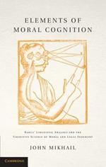 Elements of Moral Cognition: Rawls' Linguistic Analogy and the Cognitive Science of Moral and Legal Judgment