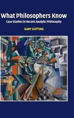 What Philosophers Know: Case Studies in Recent Analytic Philosophy