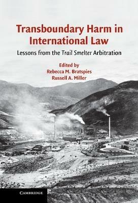 Transboundary Harm in International Law: Lessons from the Trail Smelter Arbitration - cover