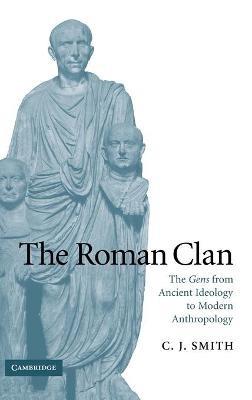 The Roman Clan: The Gens from Ancient Ideology to Modern Anthropology - C. J. Smith - cover