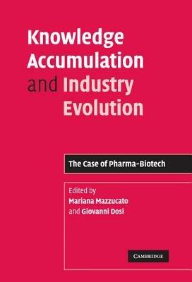 Knowledge Accumulation and Industry Evolution: The Case of Pharma-Biotech - cover