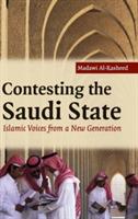 Contesting the Saudi State: Islamic Voices from a New Generation - Madawi Al-Rasheed - cover