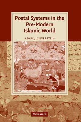 Postal Systems in the Pre-Modern Islamic World - Adam J. Silverstein - cover