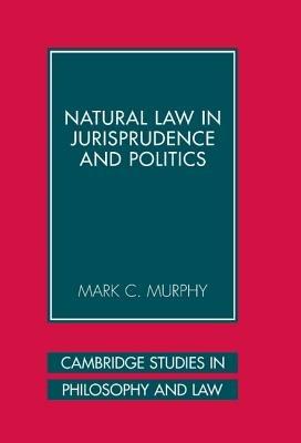 Natural Law in Jurisprudence and Politics - Mark C. Murphy - cover