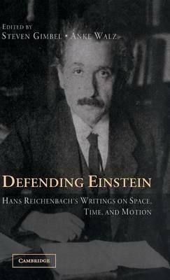 Defending Einstein: Hans Reichenbach's Writings on Space, Time and Motion - Hans Reichenbach - cover
