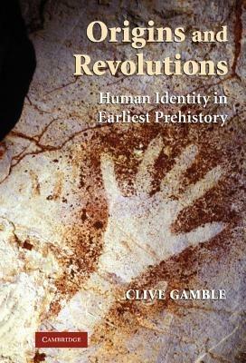 Origins and Revolutions: Human Identity in Earliest Prehistory - Clive Gamble - cover