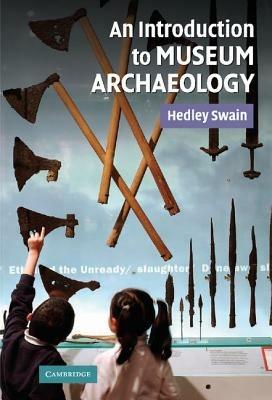 An Introduction to Museum Archaeology - Hedley Swain - cover