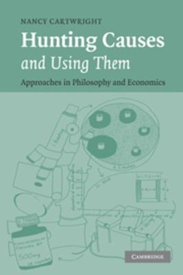 Hunting Causes and Using Them: Approaches in Philosophy and Economics - Nancy Cartwright - cover