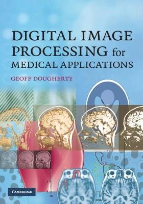 Digital Image Processing for Medical Applications - Geoff Dougherty - cover