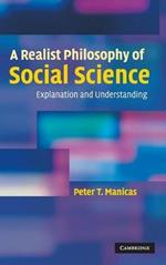 A Realist Philosophy of Social Science: Explanation and Understanding