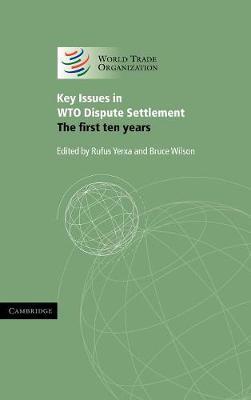 Key Issues in WTO Dispute Settlement: The First Ten Years - cover