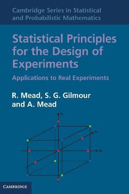 Statistical Principles for the Design of Experiments: Applications to Real Experiments - R. Mead,S. G. Gilmour,A. Mead - cover