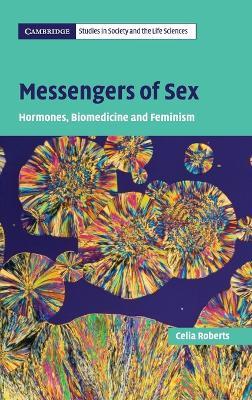 Messengers of Sex: Hormones, Biomedicine and Feminism - Celia Roberts - cover