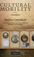 Cultural Mobility: A Manifesto - Stephen Greenblatt,Ines Županov,Reinhard Meyer-Kalkus - cover