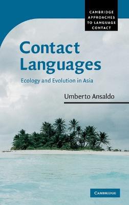Contact Languages: Ecology and Evolution in Asia - Umberto Ansaldo - cover