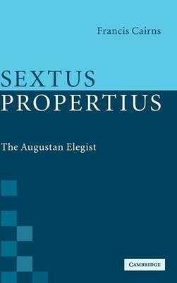 Sextus Propertius: The Augustan Elegist - Francis Cairns - cover