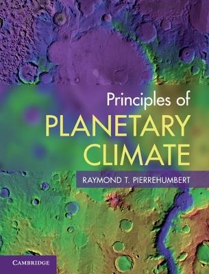 Principles of Planetary Climate - Raymond T. Pierrehumbert - cover