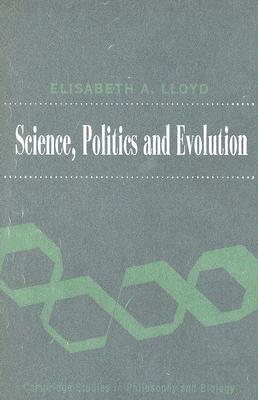 Science, Politics, and Evolution - Elisabeth A. Lloyd - cover