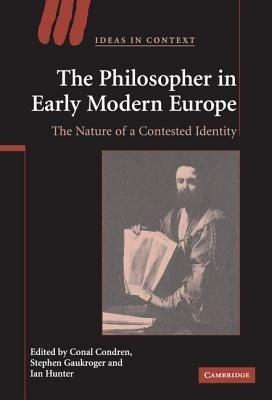 The Philosopher in Early Modern Europe: The Nature of a Contested Identity - cover