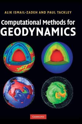 Computational Methods for Geodynamics - Alik Ismail-Zadeh,Paul Tackley - cover