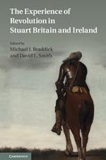 The Experience of Revolution in Stuart Britain and Ireland