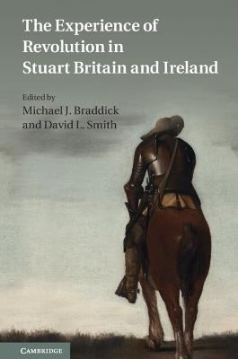 The Experience of Revolution in Stuart Britain and Ireland - cover