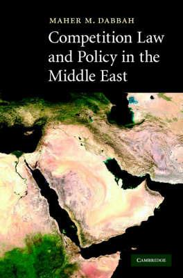 Competition Law and Policy in the Middle East - Maher M. Dabbah - cover