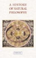 A History of Natural Philosophy: From the Ancient World to the Nineteenth Century - Edward Grant - cover