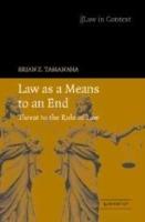 Law as a Means to an End: Threat to the Rule of Law - Brian Z. Tamanaha - cover