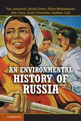An Environmental History of Russia - Paul Josephson,Nicolai Dronin,Ruben Mnatsakanian - cover