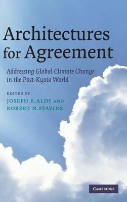 Architectures for Agreement: Addressing Global Climate Change in the Post-Kyoto World - cover