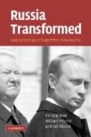 Russia Transformed: Developing Popular Support for a New Regime