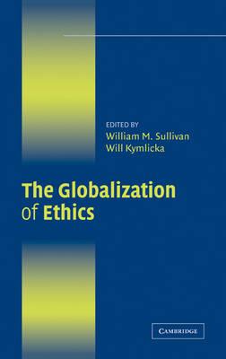 The Globalization of Ethics: Religious and Secular Perspectives - cover