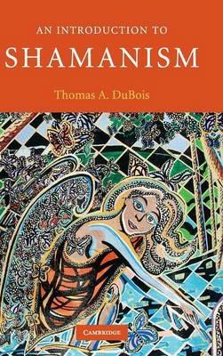 An Introduction to Shamanism - Thomas A. DuBois - cover