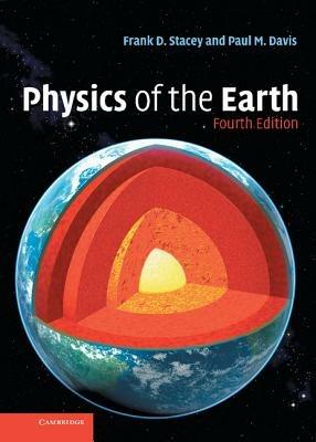 Physics of the Earth - Frank D. Stacey,Paul M. Davis - cover