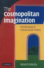 The Cosmopolitan Imagination: The Renewal of Critical Social Theory