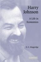 Harry Johnson: A Life in Economics - D. E. Moggridge - cover