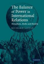 The Balance of Power in International Relations: Metaphors, Myths and Models