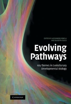 Evolving Pathways: Key Themes in Evolutionary Developmental Biology - Giuseppe Fusco - cover