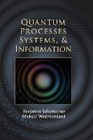 Quantum Processes Systems, and Information - Benjamin Schumacher,Michael Westmoreland - cover