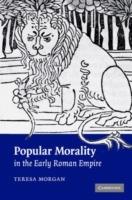 Popular Morality in the Early Roman Empire - Teresa Morgan - cover