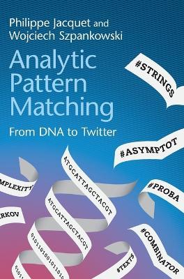 Analytic Pattern Matching: From DNA to Twitter - Philippe Jacquet,Wojciech Szpankowski - cover