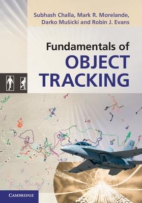 Fundamentals of Object Tracking - Subhash Challa,Mark R. Morelande,Darko Mušicki - cover