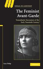 The Feminist Avant-Garde: Transatlantic Encounters of the Early Twentieth Century