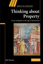 Thinking about Property: From Antiquity to the Age of Revolution