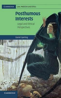 Posthumous Interests: Legal and Ethical Perspectives - Daniel Sperling - cover