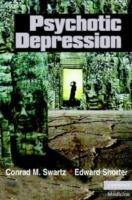 Psychotic Depression - Conrad M. Swartz,Edward Shorter - cover