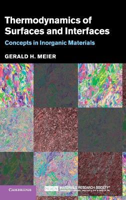 Thermodynamics of Surfaces and Interfaces: Concepts in Inorganic Materials - Gerald H. Meier - cover
