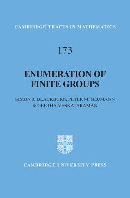 Enumeration of Finite Groups - Simon R. Blackburn,Peter M. Neumann,Geetha Venkataraman - cover
